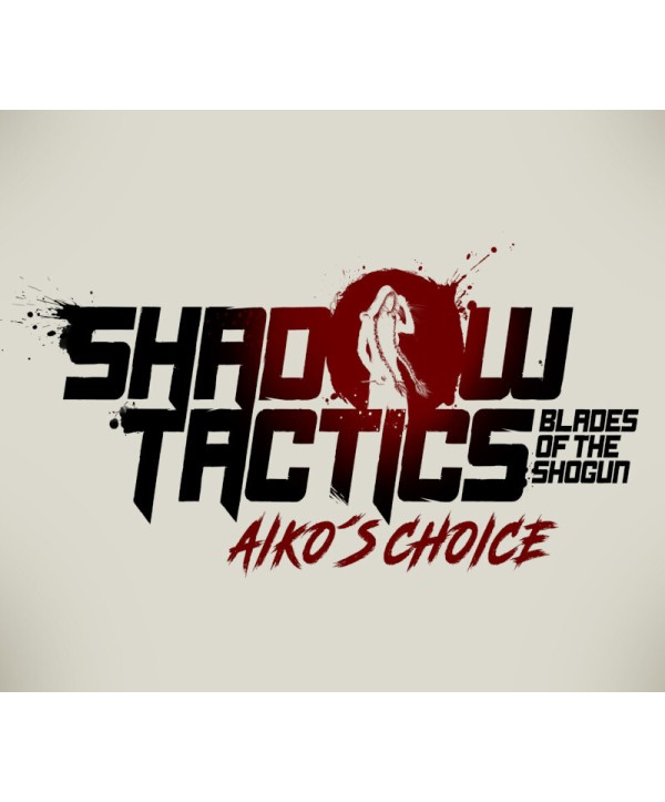 Shadow Tactics: Blades of the Shogun - Aiko s Choice Steam Key EUROPE